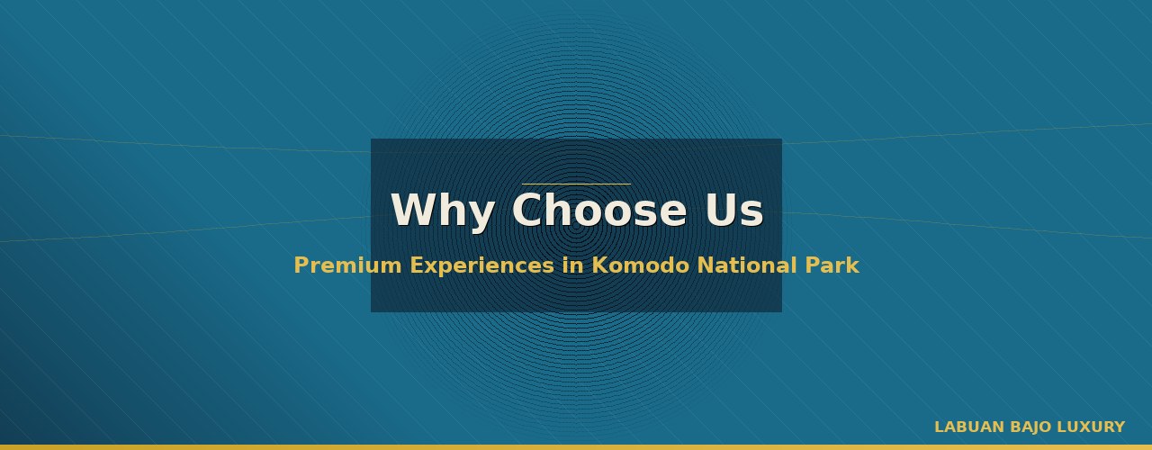 Why Choose Us - Labuan Bajo Luxury